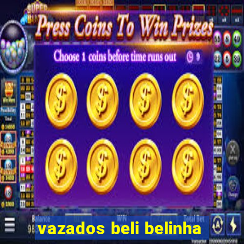 vazados beli belinha